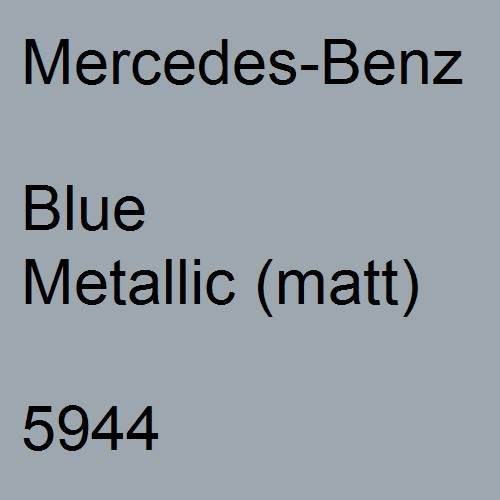 Mercedes-Benz, Blue Metallic (matt), 5944.